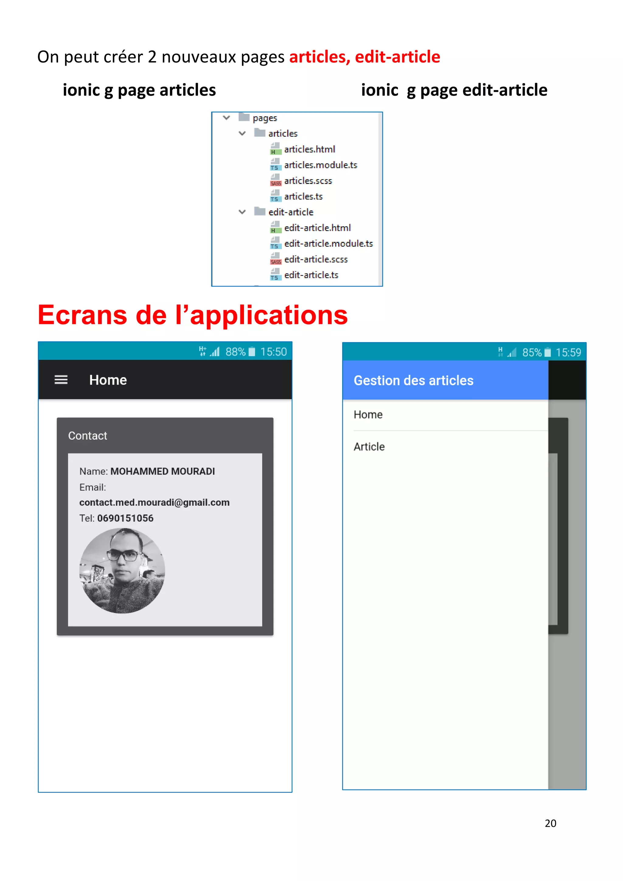 20
On peut créer 2 nouveaux pages articles, edit-article
ionic g page articles ionic g page edit-article
Ecrans de l’applications
 
