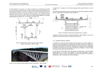 ÉTUDE DE FAISABILITÉ POUR LA LIAISON PERMANENTE   RAPPORT DE SYNTHÈSE DE LA VARIANTE DU 
ENTRE L’AUTOROUTE A4 ET LA VILLE DE BIZERTE, TUNISIE  ÉTUDE D’AVANT PROJET SOMMAIRE  VIADUC RECOMMANDÉ À TRAVERS DU FUSEAU 4 
  Page 9 
On attire l’attention sur le fait que, si on utilise la technique des encorbellements successifs
pour la construction, les éléments d’acier a la partie supérieure peuvent être remplacés par une
dalle en béton précontraint. C’est-à-dire, on obtient un pont en béton précontraint construit par
encorbellements successifs où les âmes de caisson en béton on été remplacées par des
diagonales (montants) en acier. Cette solution a été utilisée dans le pont du Bras de la Plaine,
en France, avec une portée de 280 m, mais avec un schème statique différent et une largeur
significativement plus réduite, soit 11 m (voir figure 4.14 et figure 4.15).
Figure 4.14 Section tablier du Pont du Bras de la Plaine, Mahavel,
Réunion, France (2001) – 280 m de portée
Figure 4.15 Pont du Bras de la Plaine, Mahavel, Réunion, France (2001) – 280 m de portée
En phase APD, on analysera si cette dernière typologie décrite pourrait diminuer le coût de
l'ouvrage.
Les travées plus petites (travées d’accès) ont été étudiées avec des tabliers d’épaisseur constante,
à savoir : caisson simple monocellulaire en béton précontraint.
Figure 4.16 Variantes de sections type de travées d’accès – Variante F
L’entretien de la structure passe par l’inspection périodique du treillis métallique, ainsi que par
l’application des traitements anticorrosion typiquement chaque 20 ans.
4.1.3 CONSTRUCTION DU TABLIER
La construction du tablier peut être exécutée de plusieurs façons. Aux travées navigables, la
construction peut être envisagée par encorbellements successifs moyennant la navigation et le
levage de voussoirs métalliques, comme dans le viaduc sur le fleuve Ulla, A Coruña – Pontevedra,
en Espagne (voir figure 4.21 et figure 4.22). Alternativement, l’avancement par encorbellements
successifs peut être combiné avec le levage de grandes pièces métalliques, ou même le levage
d’un tronçon (comme dans le pont Porte de Tokyo.
La construction de la dalle supérieure peut être réalisée de plusieurs façons : avec des coffrages
mobiles appuyés sur le treillis ; avec prédalles ou avec dalles préfabriquées armées o
précontraintes. Dans le cas de la dalle inférieure, elle peut être exécutée avec un système de
coffrage perdu ou avec de prédalles, que permet le bétonnage.
 