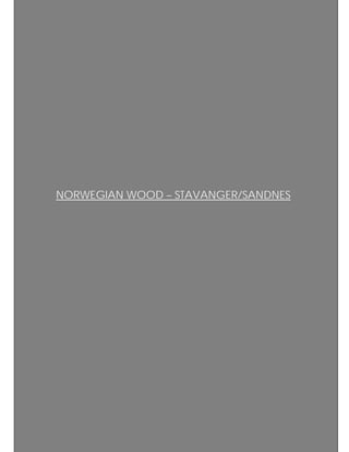 NORWEGIAN WOOD – STAVANGER/SANDNES




                                 132
 