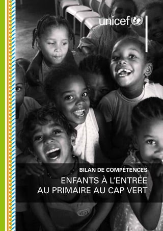 ENFANTS À L’ENTRÉE
AU PRIMAIRE au Cap Vert
BILAN DE COMPÉTENCES
 