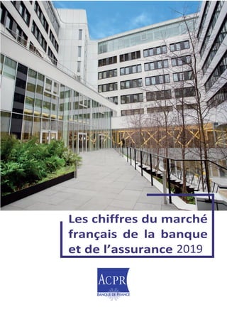 Les chiffres du marché
français de la banque
et de l’assurance 2019
 