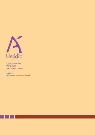 4, rue Traversière
75012 PARIS
Tél. : 01 44 87 64 00
unedic.fr
@unedic #assurancechômage
 