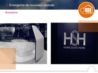 3. Emergence de nouveaux produits
Illustrations
 