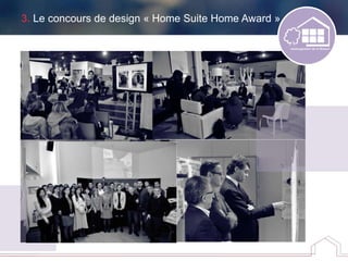 3. Le concours de design « Home Suite Home Award »
 