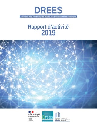 Rapport d’activitéRapport d’activité
2019
DREESDirection de la recherche, des études, de l’évaluation et des statistiques
 