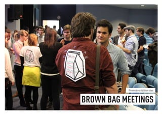 Première édition des 
BROWN BAG MEETINGS 
 