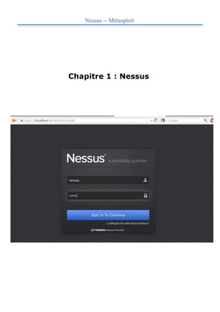 Nessus -- Métasploit




Chapitre 1 : Nessus
 