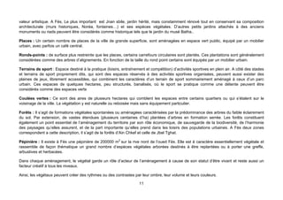 valeur artistique. A Fès, Le plus important est Jnan sbile, jardin hérité, mais constamment rénové tout en conservant sa composition
architecturale (murs historiques, Noréa, fontaines…) et ses espèces végétales. D’autres petits jardins attachés à des anciens
monuments ou riads peuvent être considérés comme historique tels que le jardin du musé Batha..

Places : Un certain nombre de places de la ville de grande superficie, sont aménagées en espace vert public, équipé par un mobilier
urbain, avec parfois un café central.

Ronds-points : de surface plus restreinte que les places, certains carrefours circulaires sont plantés. Ces plantations sont généralement
considérées comme des arbres d’alignements. En fonction de la taille du rond point certains sont équipés par un mobilier urbain.

Terrains de sport : Espace destiné à la pratique (loisirs, entraînement et compétition) d’activités sportives en plein air. A côté des stades
et terrains de sport proprement dits, qui sont des espaces réservés à des activités sportives organisées, peuvent aussi exister des
plaines de jeux, librement accessibles, qui combinent les caractères d’un terrain de sport sommairement aménagé à ceux d’un parc
urbain. Ces espaces de quelques hectares, peu structurés, banalisés, où le sport se pratique comme une détente peuvent être
considérés comme des espaces verts

Coulées vertes : Ce sont des aires de plusieurs hectares qui comblent les espaces entre certains quartiers ou qui s’étalent sur le
voisinage de la ville. La végétation y est naturelle ou reboisée mais sans équipement particulier.

Forêts : Il s’agit de formations végétales spontanées ou aménagées caractérisées par la prédominance des arbres du faible éclairement
du sol. Par extension, de vastes étendues (plusieurs centaines d’ha) plantées d’arbres en formation serrée. Les forêts constituent
également un point essentiel de l’aménagement du territoire par son rôle économique, de sauvegarde de la biodiversité, de l’harmonie
des paysages qu’elles assurent, et de la part importante qu’elles prend dans les loisirs des populations urbaines. A Fès deux zones
correspondent a cette description, il s’agit de la forêts d’Ain Chkef et celle de Jbel Tghat.

Pépinière : Il existe à Fès une pépinière de 200000 m2 sur la rive nord de l’oued Fès. Elle est à caractère essentiellement végétale et
rassemble de façon thématique un grand nombre d’espèces végétales arborées destinés à être replantées ou à porter une greffe,
arbustives et herbacées.

Dans chaque aménagement, le végétal garde un rôle d’acteur de l’aménagement à cause de son statut d’être vivant et reste aussi un
facteur créatif à tous les niveaux.

Ainsi, les végétaux peuvent créer des rythmes ou des contrastes par leur ombre, leur volume et leurs couleurs.

                                                                     11
 