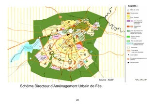 Source : AUSF


Schéma Directeur d’Aménagement Urbain de Fès


                              28
 