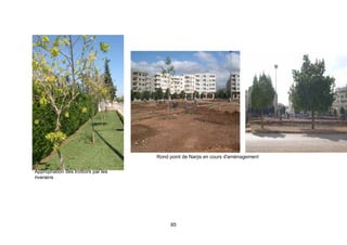 Rond point de Narjis en cours d'aménagement


Appropriation des trottoirs par les
riverains




                                           85
 