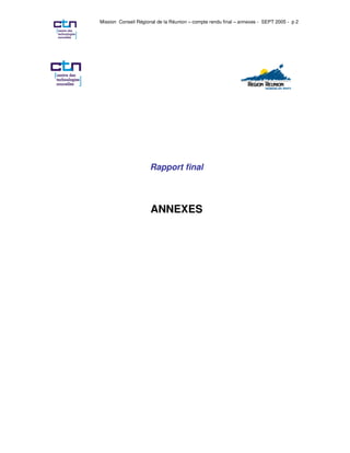 Mission Conseil Régional de la Réunion – compte rendu final – annexes - SEPT 2005 - p 2




                      Rapport final



                      ANNEXES
 