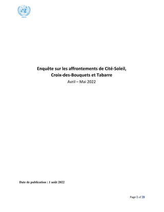 Page 1 of 20
Enquête sur les affrontements de Cité-Soleil,
Croix-des-Bouquets et Tabarre
Avril – Mai 2022
Date de publication : 1 août 2022
 