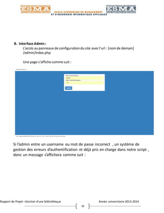 Rapport de Projet –Gestion d’une bibliothèque Année universitaire 2013-2014
16
B. Interface Admin :
L’accès au panneaux de...
