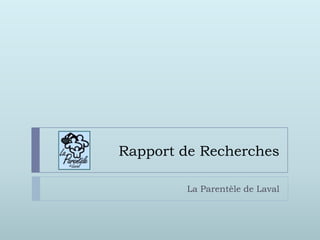 Rapport de Recherches

        La Parentèle de Laval
 