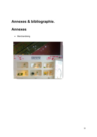 Annexes & bibliographie.

Annexes
 • Merchandising




                           33
 