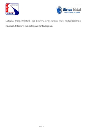 - 49 -
L’absence d’une opposition « bon à payer » sur les factures ce qui peut entrainer un
paiement de factures non autorisées par la direction.
 