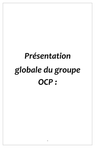 6
Présentation
globale du groupe
OCP :
 