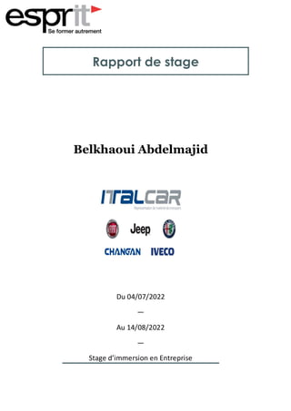Rapport de stage
Belkhaoui Abdelmajid
Du 04/07/2022
—
Au 14/08/2022
—
Stage d’immersion en Entreprise
 