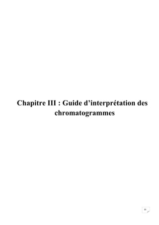 Chapitre III : Guide d’interprétation des
           chromatogrammes




                                       33
 