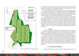 22
petit verger traversé par un cheminement piéton. Ce dernier reliera la passerelle
posée en travers de la rivière pour rejoindre l’église. De ce fait le projet s’inscrit,
s’insère et se confond avec la réalité de l’existant.
Se posa ensuite la question de la gestion des pentes. En calculant au mieux
le volume du monticule, grâce aux courbes de niveau et au relevé topographique,
j’ai pu déterminer le déblai de terre qu’il faudrait régaler sur l’ensemble du ter-
rain pour obtenir une pente linéaire. Cependant, le terrain présentant une pente
naturelle malgré tout, le système de paliers alternés de noues fut repris.
La deuxième phase de ce travail, point clé sur lequel nous voudrions ap-
puyer, est la reproduction sensible du plan Autocad technique en un plan masse
au graphisme travaillé. Ce fut pour moi l’occasion rêvée d’exécuter en profon-
deur ce genre de rendu. Je n’ai pas eu beaucoup d’opportunités jusque-là pour
en réaliser et l’occasion faisant le larron, j’ai répondu positivement lorsque Mon-
sieur Delacroix me demanda si j’en étais capable. J’avais un peu de temps pour
travailler les détails, ce qui m’a permis de chercher différentes solutions dans les
nombreux outils, et de découvrir des techniques intéressantes pour peaufiner
les rendus.
•	 Résultat
Monsieur Delacroix fut finalement assez content du résultat. Le rendu de
mon travail se rapprochait des prestations de Marie Chapelon, avec le style de
l’agence. La commune de Montrésor aurait ainsi matière à réflexion en pouvant
se projeter aisément dans le projet grâce au plan masse et au plan Autocad.
Ce travail fut pour moi une très bonne expérience. Il m’a permis d’appro-
fondir toujours d’avantage mes connaissances du logiciel. Travailler de plus, sur
un projet réel, et non dans le cadre d’une mise en situation est une très bonne
expérience. Les conditions ne sont pas les mêmes et on a surtout des exigences à
respecter coûte que coûte. Pas de liberté pour laisser son imagination se révéler
au gré de nos humeurs. Non, notre imagination peut s’exprimer mais seulement
dans le cadre du projet et dans le seul but de répondre le mieux possible à la
demande.
5.	 Les présentations Indesign
L’agence TALPA est assez souvent amenée à réaliser des documents defig.13 : Nouvelle esquisse Autocad du projet
 