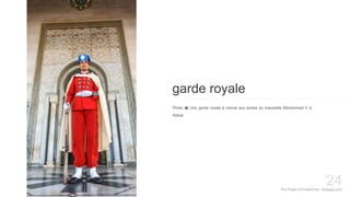 The Power of PowerPoint - thepopp.com
24
garde royale
Photo 📷 Une garde royale à cheval aux portes du mausolée Mohammed V à
Rabat.
 
