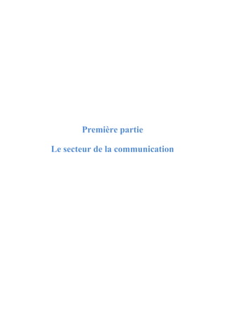 Première partie
Le secteur de la communication
 