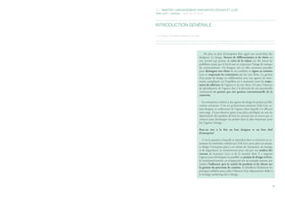 00 - MASTER 2 MANAGEMENT INNOVATION DESIGN ET LUXE
ARIK LEVY / LDESIGN - RAPPORT DE STAGE




INTRODUCTION GÉNÉRALE

Les enjeux, la problématique et le plan.




                                          De plus en plus d’entreprises font appel aux savoir-faire des
                                      designers. Le design, facteur de différenciation et de choix est
                                      une activité qui permet de créer de la valeur car elle résout les
                                      problèmes posés par le brief tout en respectant l’image de marque
                                      du commanditaire. Un designer sait en effet comment procéder
                                      pour distinguer son client de ses confrères et signer sa création
                                      tout en respectant les contraintes qui lui sont fixées. La gestion
                                      d’un projet de design en collaboration avec une agence est néan-
                                      moins compliquée car l’équilibre est à maintenir entre les trajec-
                                      toires de référence de l’agence et de son client. De plus, l’absence
                                      de spécialisation de l’agence due à la diversité de son portefeuille
                                      commercial ne permet pas une gestion conventionnelle de la
                                      créativité.

                                         Les entreprises confient à une agence de design les projets qu’elles
                                      veulent novateurs. C’est ici qu’intervient monsieur Arik Levy, ar-
                                      tiste-designer et codirecteur de l’agence dans laquelle j’ai effectué
                                      mon stage. J’ai pu observer grâce à ma place privilégiée au sein du
                                      département des produits de luxe les moyens mis en œuvre par ce
                                      créateur pour développer ses projets dont le plus important pour
                                      lui: l’agence Ldesign.

                                      Peut-on être à la fois un bon designer et un bon chef
                                      d’entreprise?

                                         C’est la question à laquelle je répondrai dans ce mémoire en ex-
                                      aminant les méthodes utilisées par Arik Levy pour gérer ses projets
                                      et diriger l’entreprise grâce à ses talents de visionnaire, de stratège
                                      et de négociateur. Je commencerai pour cela par une analyse des
                                      travaux de monsieur Levy et de la manière dont il a organisé
                                      l’agence pour développer en parallèle ses projets de design et d’art.
                                      Je continuerai ensuite, en m’appuyant sur un exemple concret, par
                                      étudier l’influence qu’a la variété de produits et de clients sur
                                      la gestion du processus de création. Je détaillerai finalement les
                                      pratiques utilisées pour palier l’absence d’un département dédié à
                                      la stratégie marketing chez Ldesign.



                                                                                                            9/
 