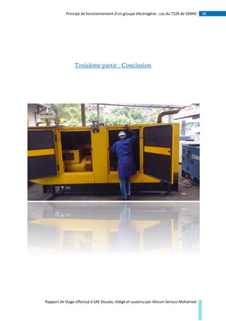 38Principe de fonctionnement d’un groupe électrogène : cas du T22K de SDMO
Rapport de Stage effectué à SAE Douala, rédigé et soutenu par Alioum Serouis Mohamed
Troisième partie : Conclusion
 