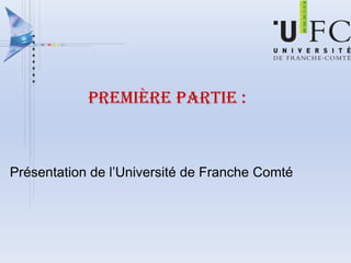 Première Partie : Présentation de l’Université de Franche Comté