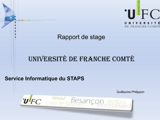 Rapport de stage Université de Franche Comté Service Informatique du STAPS Guillaume Philippon 