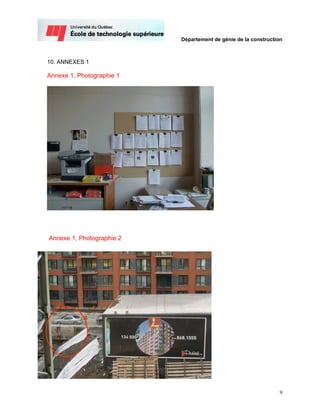 Département de génie de la construction



10. ANNEXES 1

Annexe 1, Photographie 1




Annexe 1, Photographie 2




                                                                 9
 