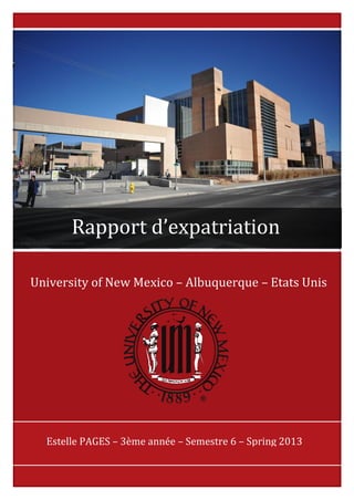 University of New Mexico – Albuquerque – Etats Unis
Estelle PAGES – 3ème année – Semestre 6 – Spring 2013
Rapport d’expatriation
 