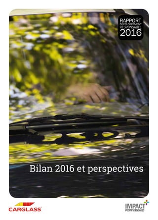 Bilan 2016 et perspectives
RAPPORT
DÉVELOPPEMENT
RESPONSABLE
2016
 