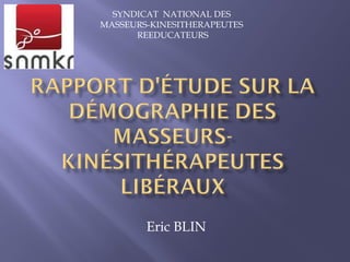 Eric BLIN SYNDICAT  NATIONAL DES  MASSEURS-KINESITHERAPEUTES  REEDUCATEURS 