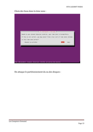 ISTA LAZARET OUJDA
Choix des lieux dans la time zone :
On attaque le partitionnement du ou des disques :
Les Comptoirs Unimatel
Page 15
 