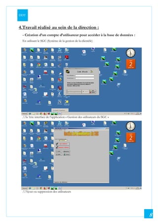 DDT
8
4.Travail réalisé au sein de la direction :
- Création d’un compte d’utilisateur pour accéder à la base de données :
En utilisant le SGC (Système de la gestion de la clientèle)
//la 1ére interface de l’application « Gestion des utilisateurs du SGC »
//Ajout ou suppression des utilisateurs
 