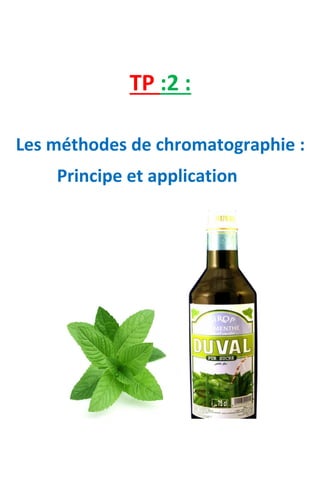 TP :2 :
Les méthodes de chromatographie :
Principe et application
 