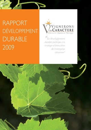 RAPPORT
DÉVELOPPEMENT
DURABLE
2009
”Le développement
durable participe à la
stratégie d’innovation
de l’entreprise
citoyenne”
 