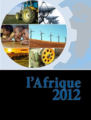 Commission économique pour l’Afrique Union africaine
Rapport économique sur
l’Afrique
2012Libérer le potentiel de l’Afrique en
tant que pôle de croissance mondiale
 