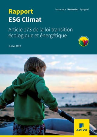 Rapport
ESG Climat
Article 173 de la loi transition
écologique et énergétique
Juillet 2020
Assurance Protection Epargne
Aviva
Solutions Dur
ables
 