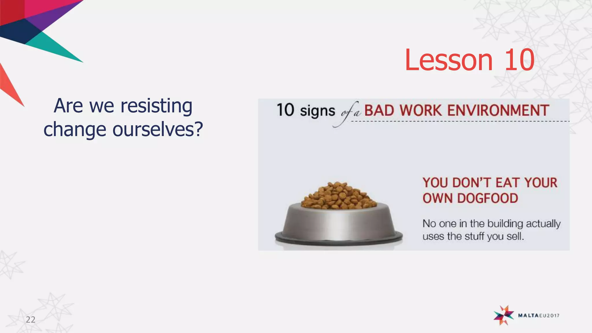 Lesson 10
Are we resisting
change ourselves?
22
 