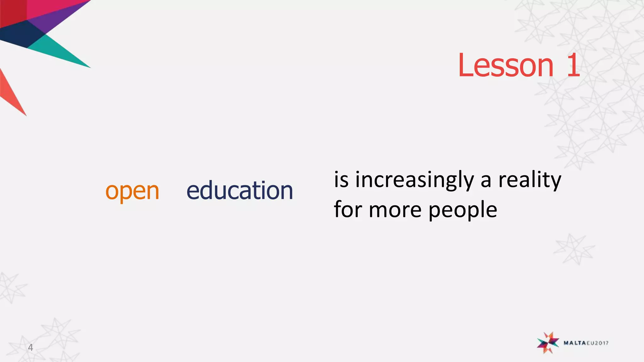 open
Lesson 1
4
education is increasingly a reality
for more people
 
