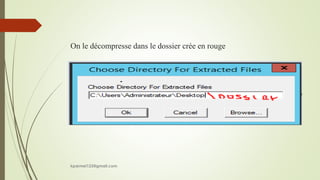 On le décompresse dans le dossier crée en rouge
kparmel123@gmail.com
 