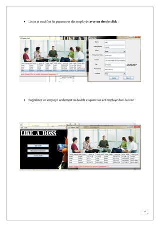 15
 Lister et modifier les paramètres des employés avec un simple click :
 Supprimer un employé seulement en double cliquant sur cet employé dans la liste :
 