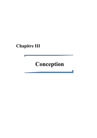 Chapitre III
Conception
 