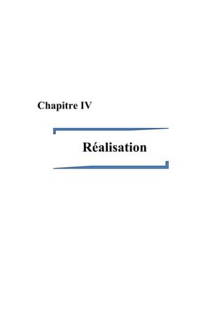 Chapitre IV
Réalisation
 