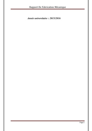 Rapport De Fabrication Mécanique
Page 2
Année universitaire : 2015/2016
 
