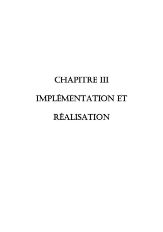 Chapitre III
Implémentation et
Réalisation
 