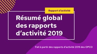 Résumé global
des rapports
d’activité 2019
Rapport d’activité
 