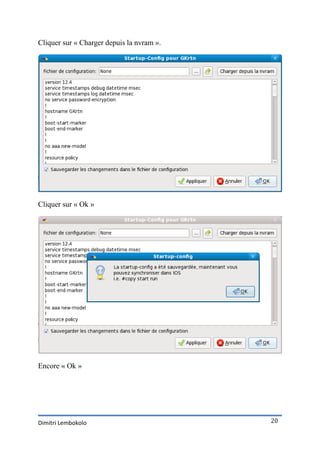 Cliquer sur « Charger depuis la nvram ».




Cliquer sur « Ok »




Encore « Ok »




Dimitri Lembokolo                          20
 